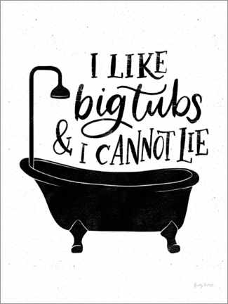 Tableau en plexi-alu  I Like Big Tubs and I Cannot Lie - Becky Thorns