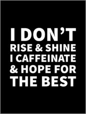 Poster I Caffeinate and Hope for the Best I